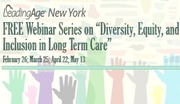 Diversity, Equity, and Inclusion in Long Term Care Webinar Series
